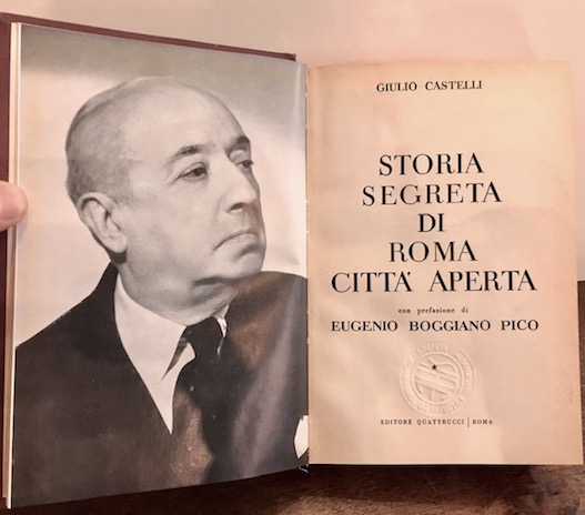 Giulio Castelli Storia segreta di Roma città  aperta. Con prefazione di Eugenio Boggiano Pico 1959 Roma Editore Quattrucci
